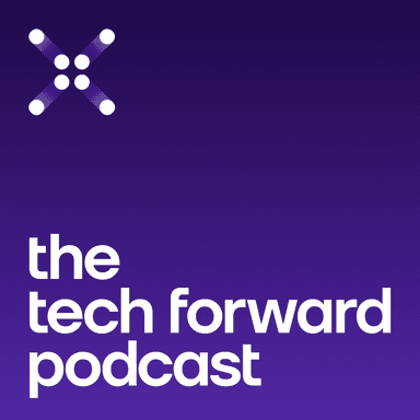 The Tech Forward Podcast