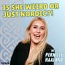 Is she weird or just Nordic?