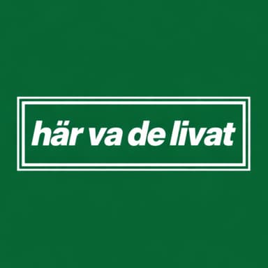 Här va de livat