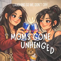 Moms Gone Unhinged